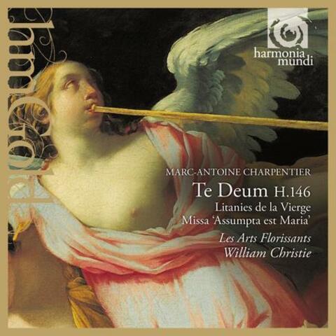 Charpentier: Te Deum, H.146, Litanies de la Vierge & Missa "Assumpta est Maria"