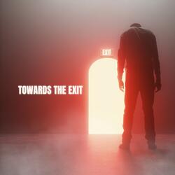 Towards The Exıt
