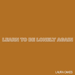 Learn To Be Lonely Again
