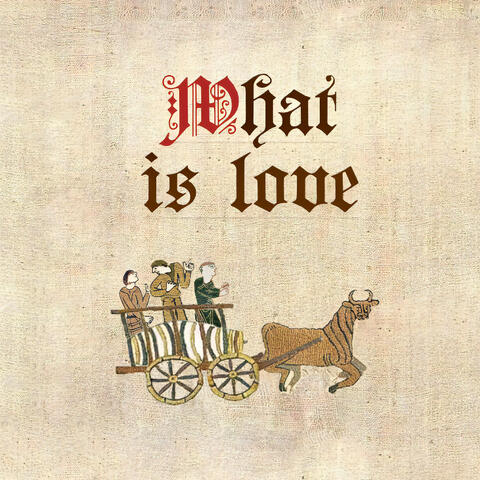 What Is Love?