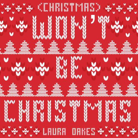 (Christmas) Won't Be Christmas