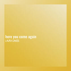 Here You Come Again