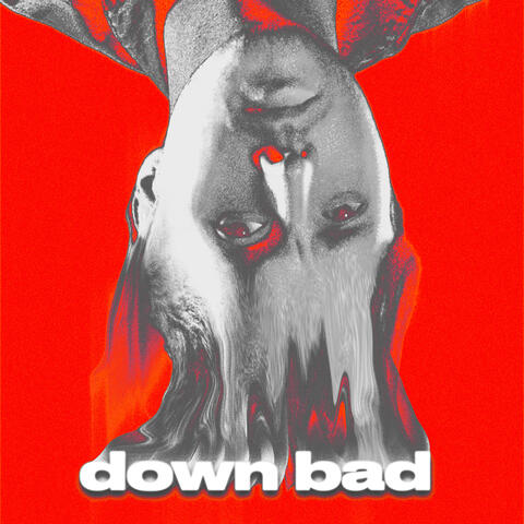 Down Bad