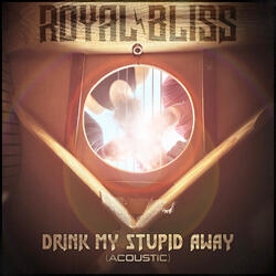 Drink My Stupid Away
