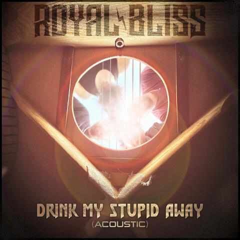 Drink My Stupid Away