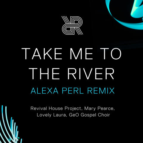 Take Me To The River