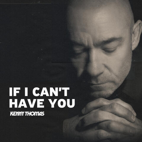 If I Can’t Have You