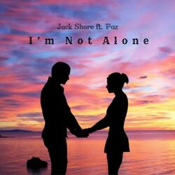 I'm Not Alone