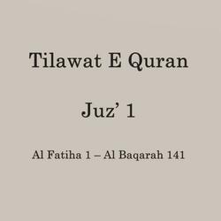 Quran Full Juz’ 1 – Al Fatiha 1 – Al Baqarah 141