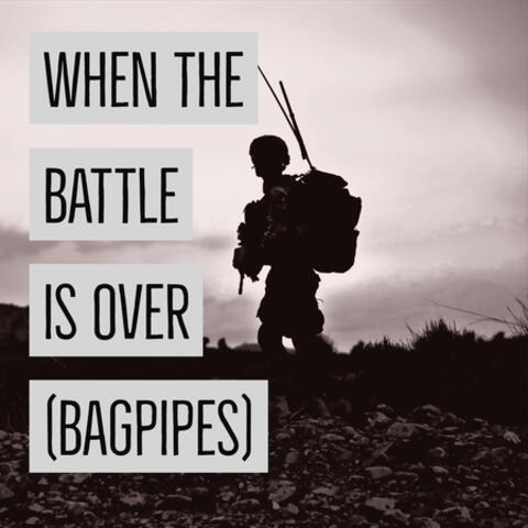 When the Battle is Over (Bagpipes)