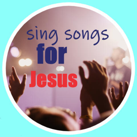Sing Songs for Jesus