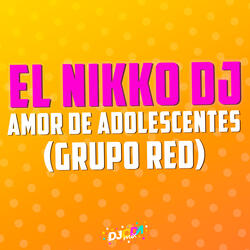 Amor de adolescentes (El Nikko DJ Remix)