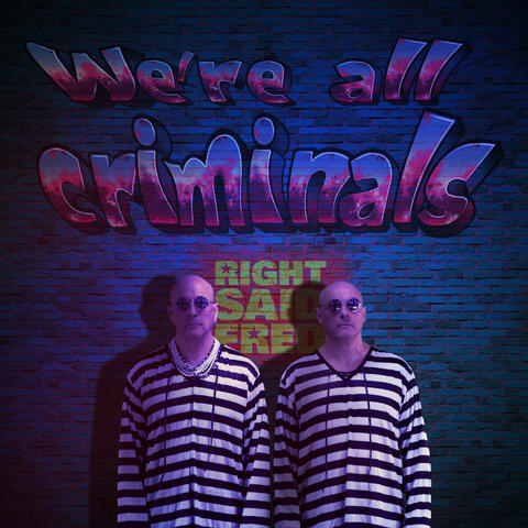 We're All Criminals