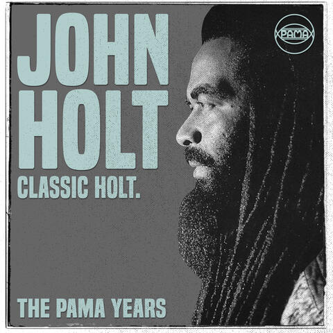 The Pama Years: John Holt - Classic Holt