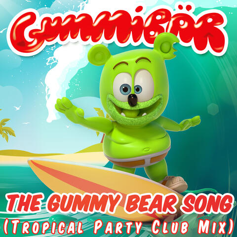 The Gummy Bear Song (Tropical Party Club Mix)
