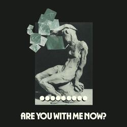 Are You With Me Now?