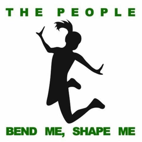 Bend Me, Shape Me