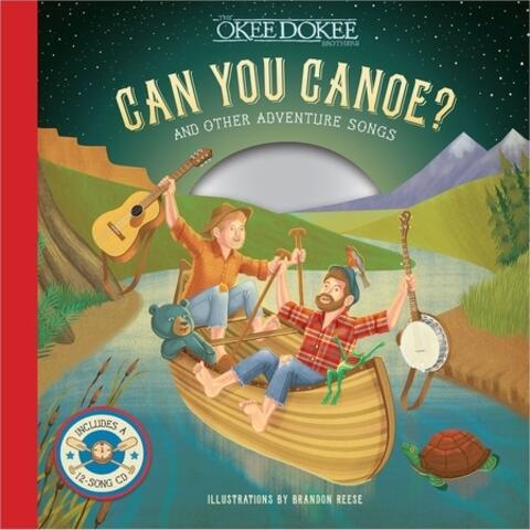 Can You Canoe? And Other Adventure Songs (Music from the Book)