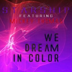 We Dream In Color (feat. Mickey Thomas)