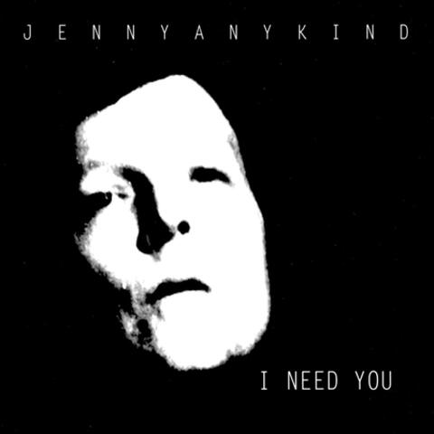 I Need You
