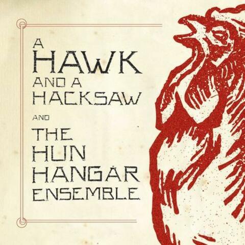 A Hawk and a Hacksaw and The Hun Hangár Ensemble