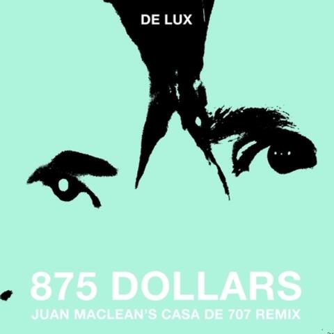 875 Dollars (Juan Maclean's Casa de 707 Remix)