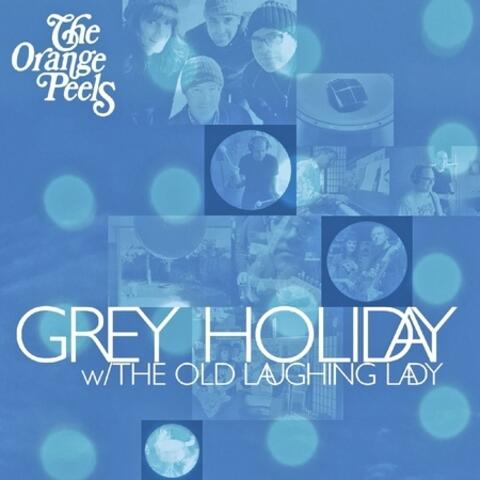 Grey Holiday / Old Laughing Lady - Single