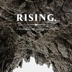 Rising. A Requiem For Father Murphy (Medley)