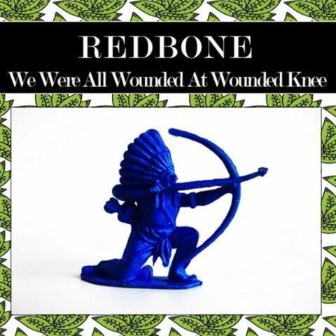 We Were All Wounded at Wounded Knee (Rewind Version)