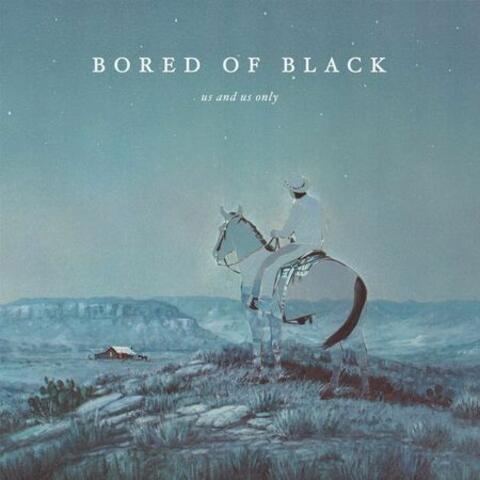 Bored of Black