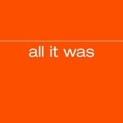 All It Was
