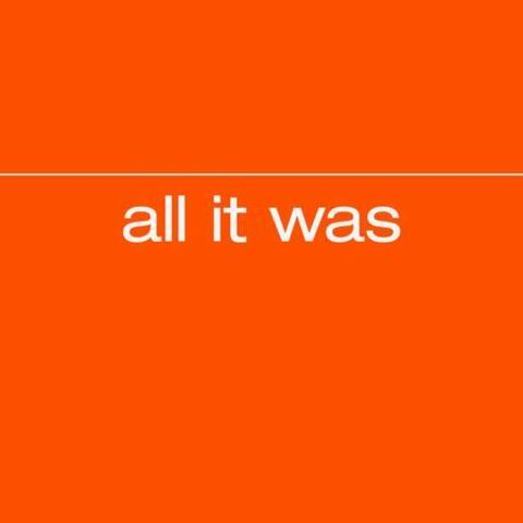 All It Was