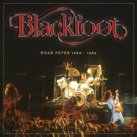 Blackfoot (Road Fever 1980 - 1985)