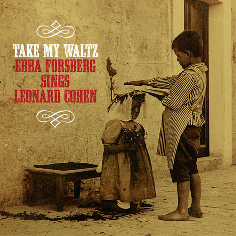 Take My Waltz:  Ebba Forsberg Sings Leonard Cohen