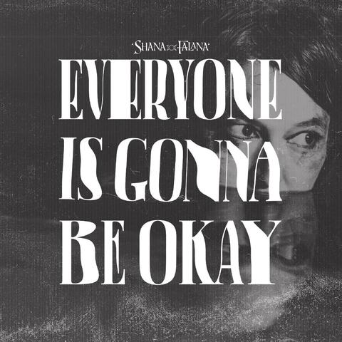 Everyone Is Gonna Be Okay