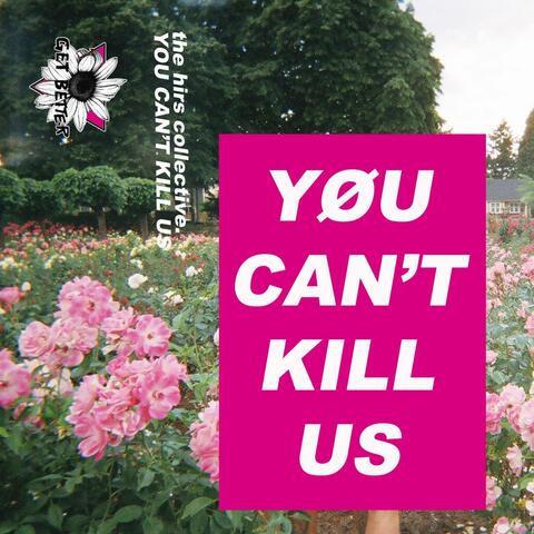 Yøu Can't Kill Us