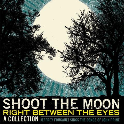 Shoot The Moon Right Between The Eyes