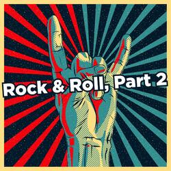 Rock & Roll, Part 2