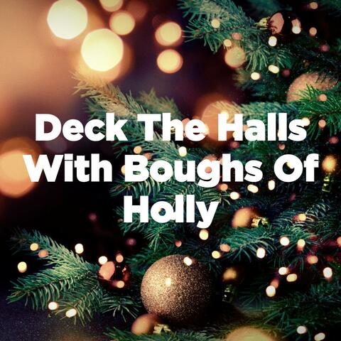Deck the Halls With Boughs of Holly