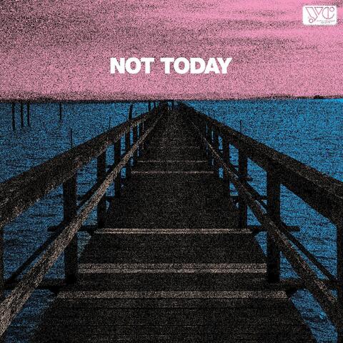 Not Today