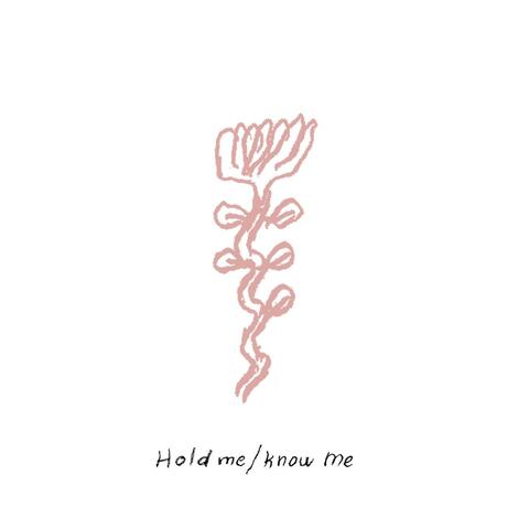 Hold Me / Know Me
