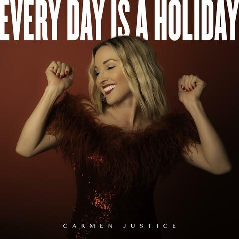 Every Day Is a Holiday