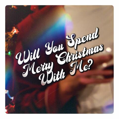 Will You Spend Merry Christmas With Me?
