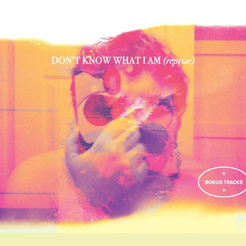 Don't Know What I Am