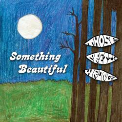Something Beautiful