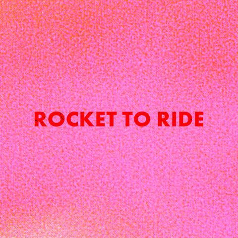 Rocket To Ride