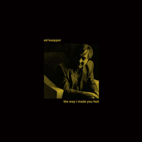 The Way I Made You Feel