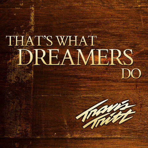 That's What Dreamers Do