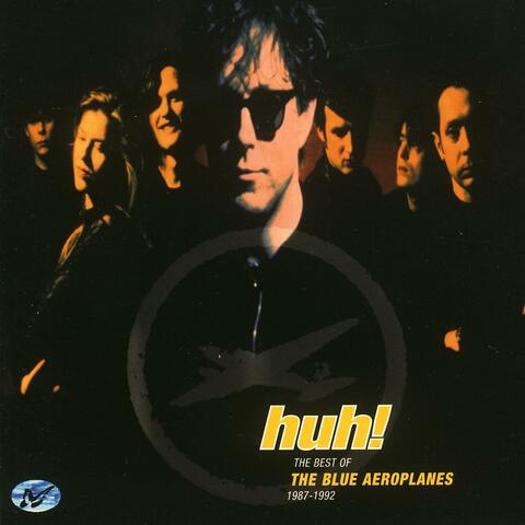 Huh! – The Best Of The Blue Aeroplanes 1987-1992