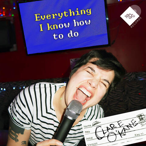 Everything I Know How To Do